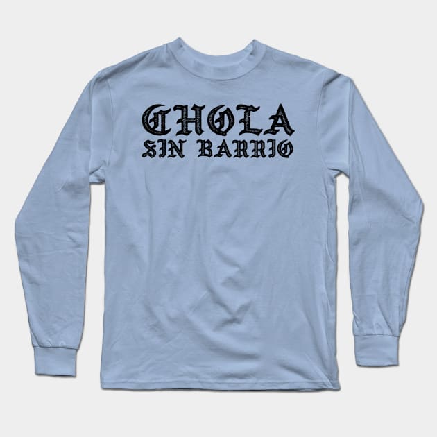 Chola sin Barrio - Chola without a gang - Chicana Long Sleeve T-Shirt by verde